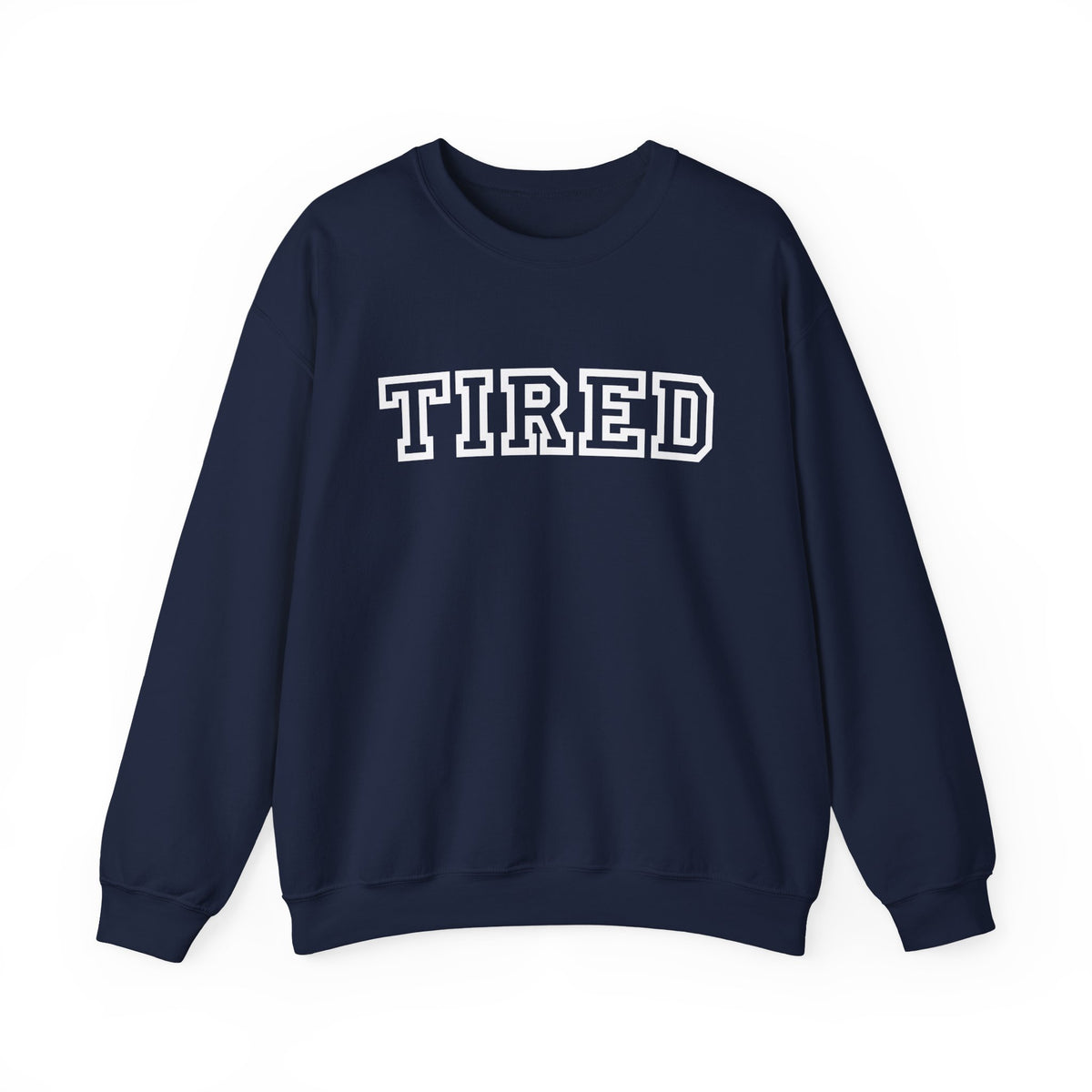 Tired Crewneck Sweatshirt — Cozy Graphic Pullover