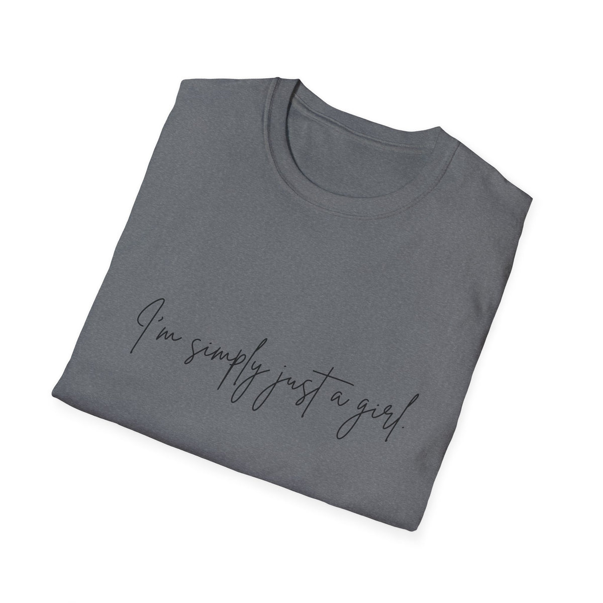 “I’m Simply Just a Girl” T-Shirt
