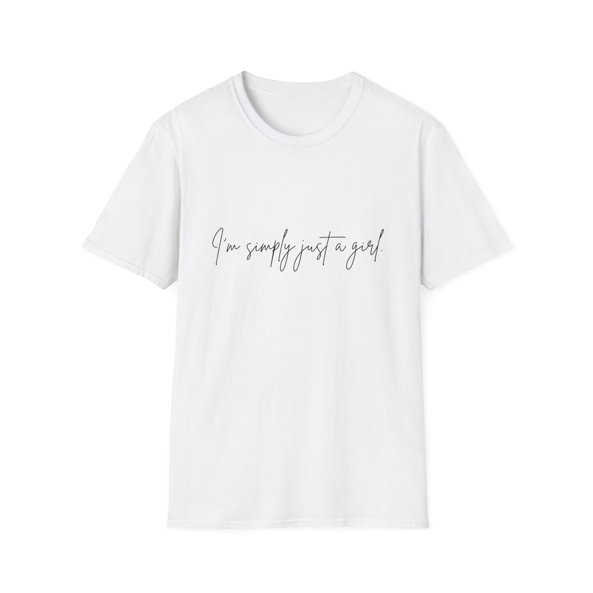 “I’m Simply Just a Girl” T-Shirt