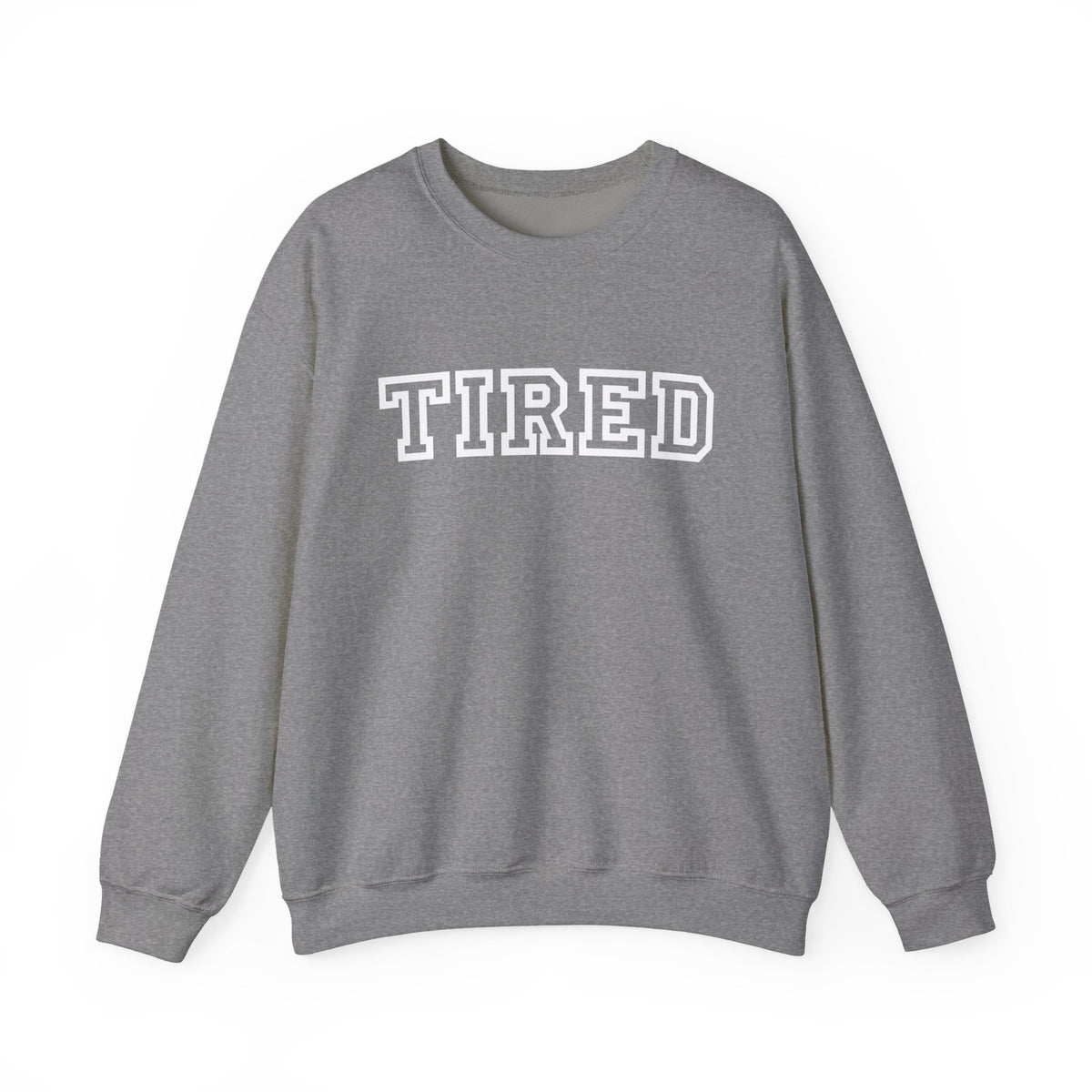 Tired Crewneck Sweatshirt — Cozy Graphic Pullover