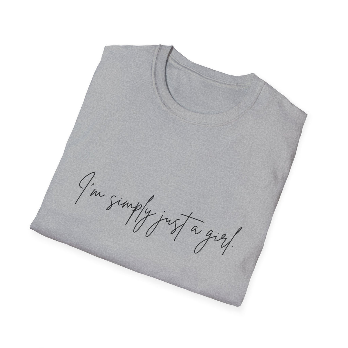 “I’m Simply Just a Girl” T-Shirt