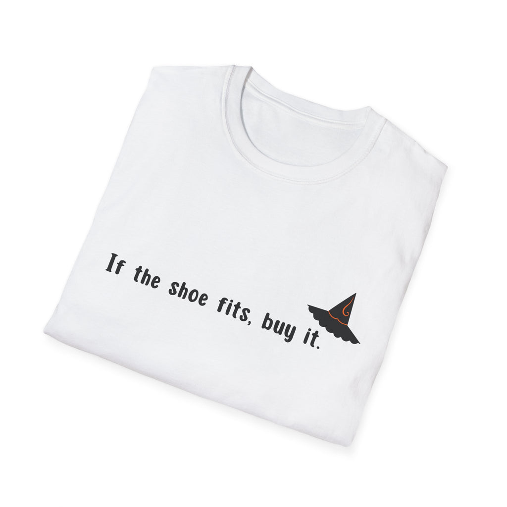 Witchy Quote T-Shirt — "If the shoe fits, buy it."