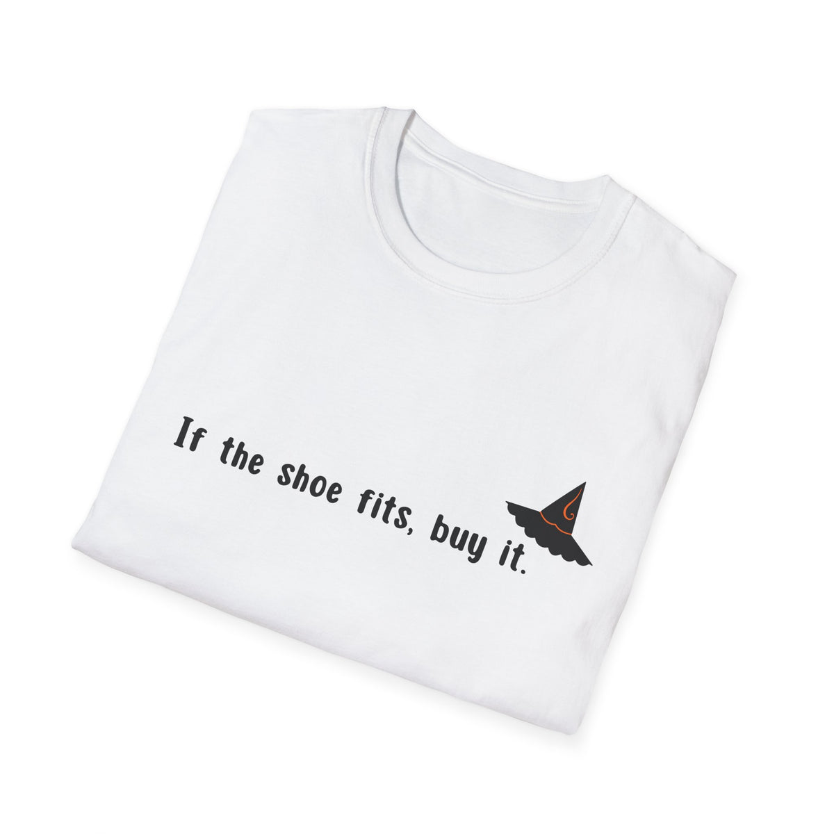 Witchy Quote T-Shirt — "If the shoe fits, buy it."