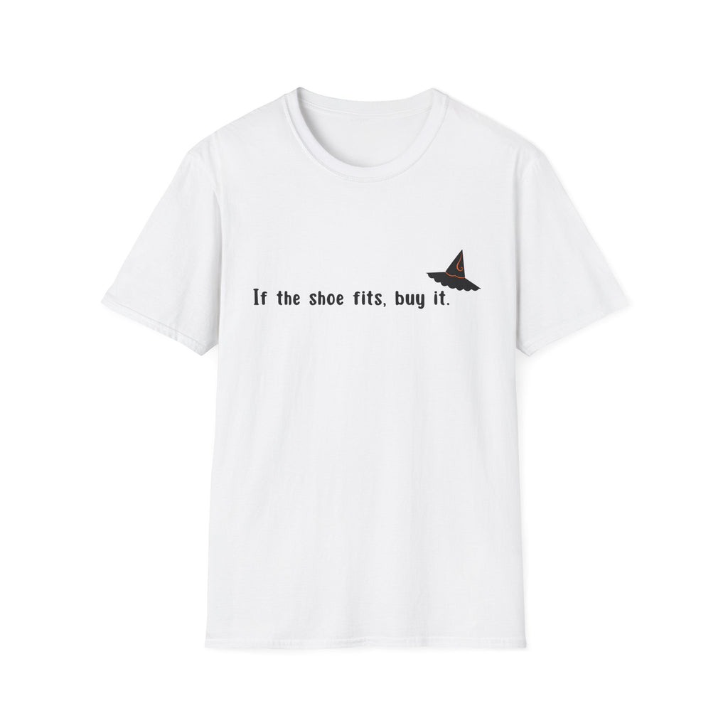 Witchy Quote T-Shirt — "If the shoe fits, buy it."