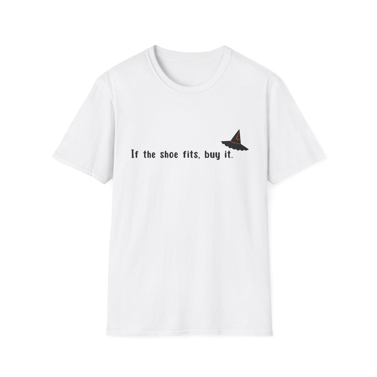 Witchy Quote T-Shirt — "If the shoe fits, buy it."