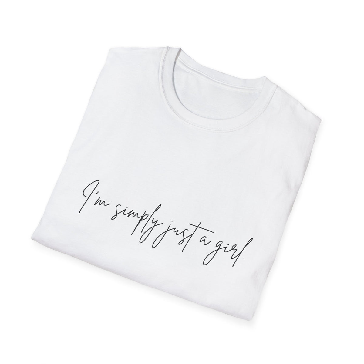 “I’m Simply Just a Girl” T-Shirt