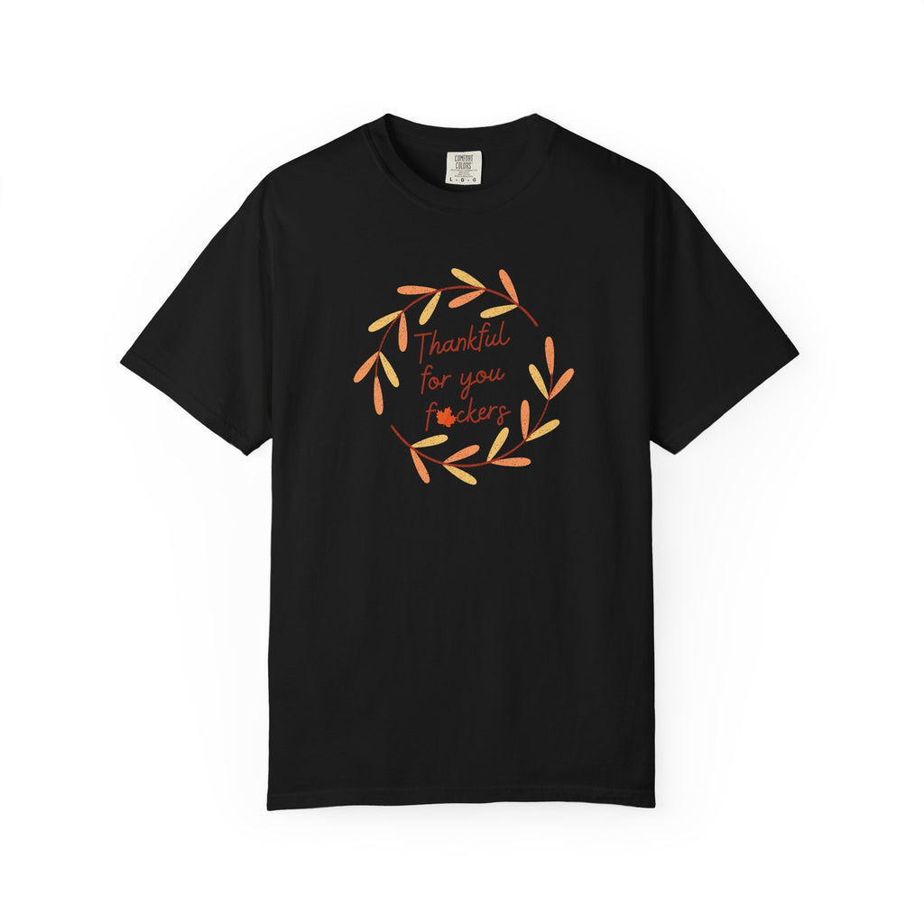 Thankful for Your F—ckers Thanksgiving T-Shirt
