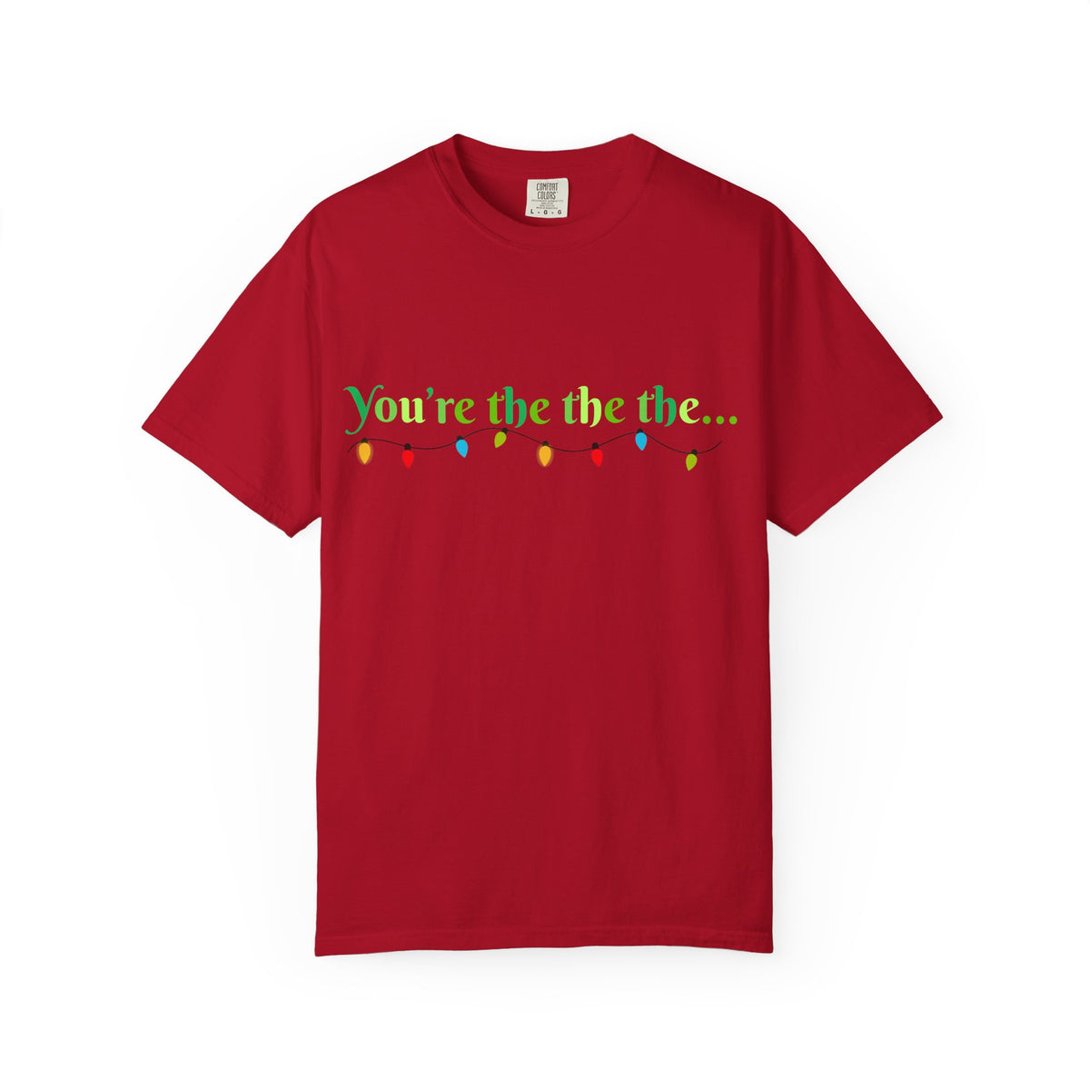 Funny Holiday T-Shirt — "You're the the the..." with Colorful Christmas Lights