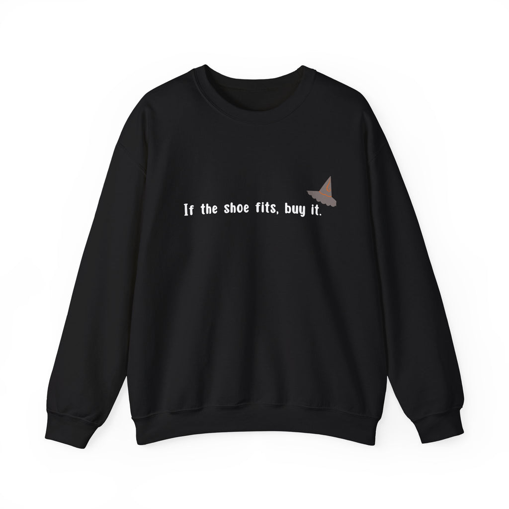 Crewneck Sweatshirt — “If the shoe fits, buy it.” Witch Hat Graphic