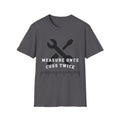 Measure Once Cuss Twice T-Shirt — Funny Carpenter Tool Tee