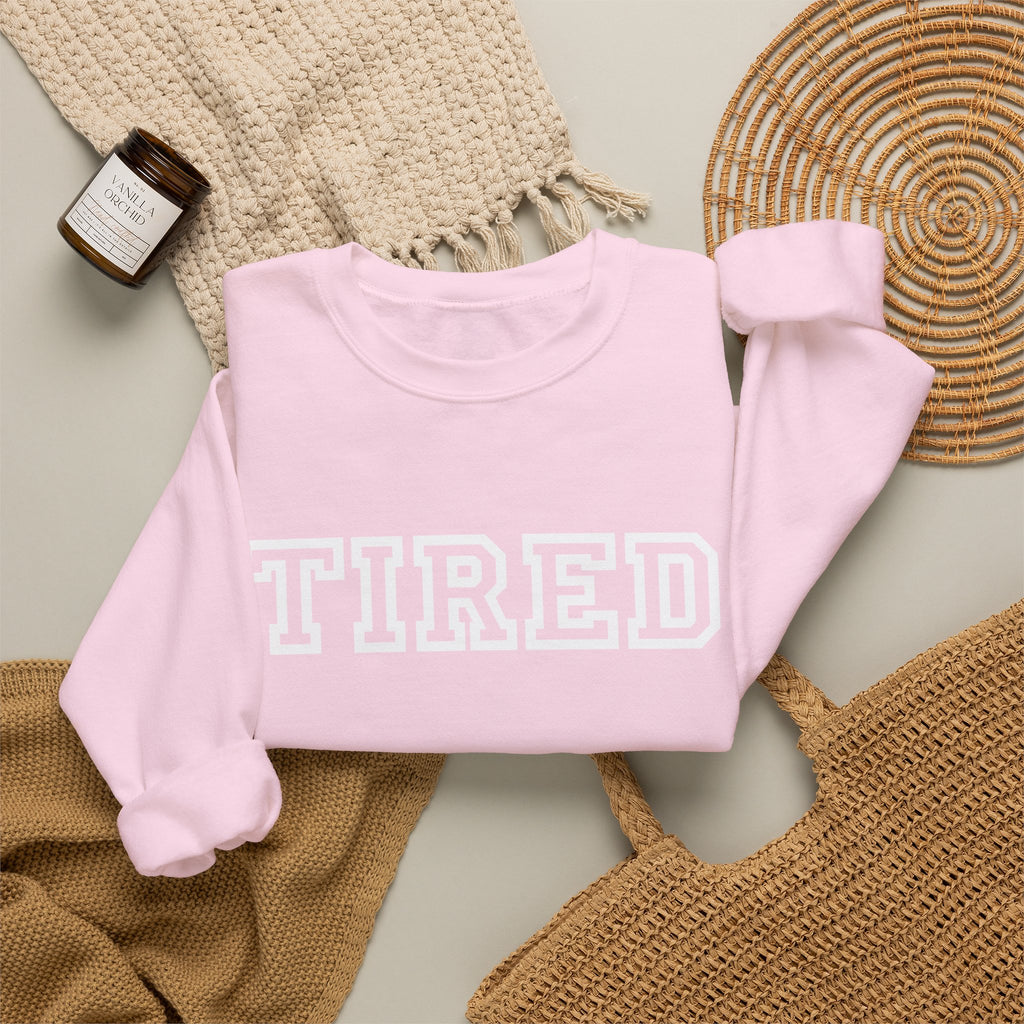 Tired Crewneck Sweatshirt — Cozy Graphic Pullover