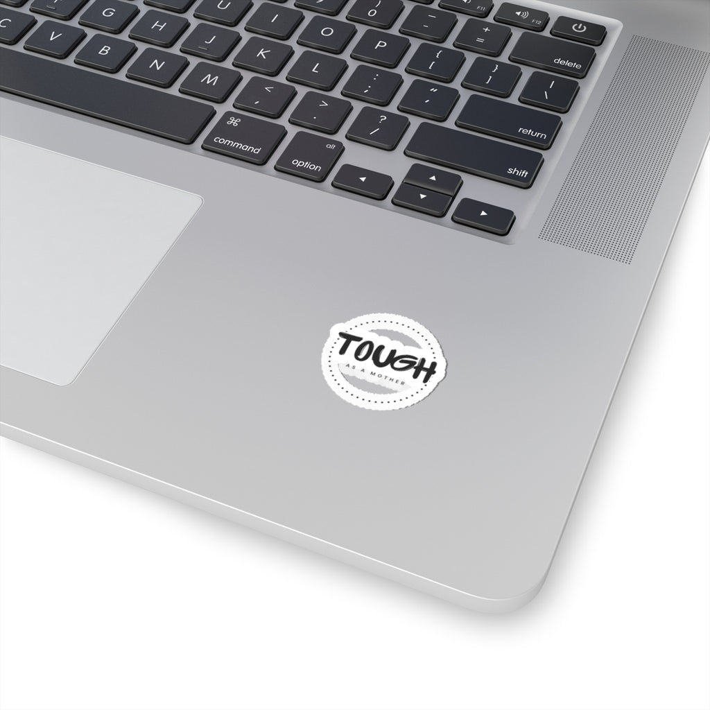 Tough as a Mother Sticker — Round Kiss‑Cut Vinyl Decal for Moms