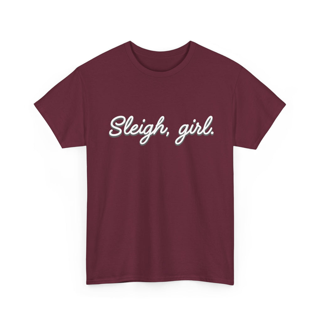 Sleigh Girl script text Tee | Christmas holiday slogan shirt