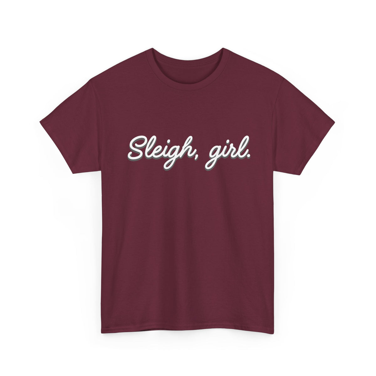 Sleigh Girl script text Tee | Christmas holiday slogan shirt