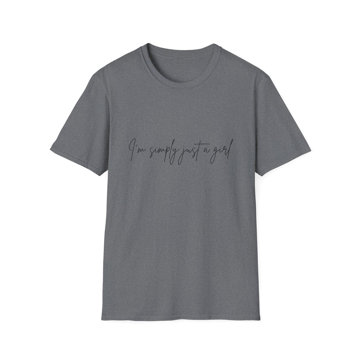 “I’m Simply Just a Girl” T-Shirt