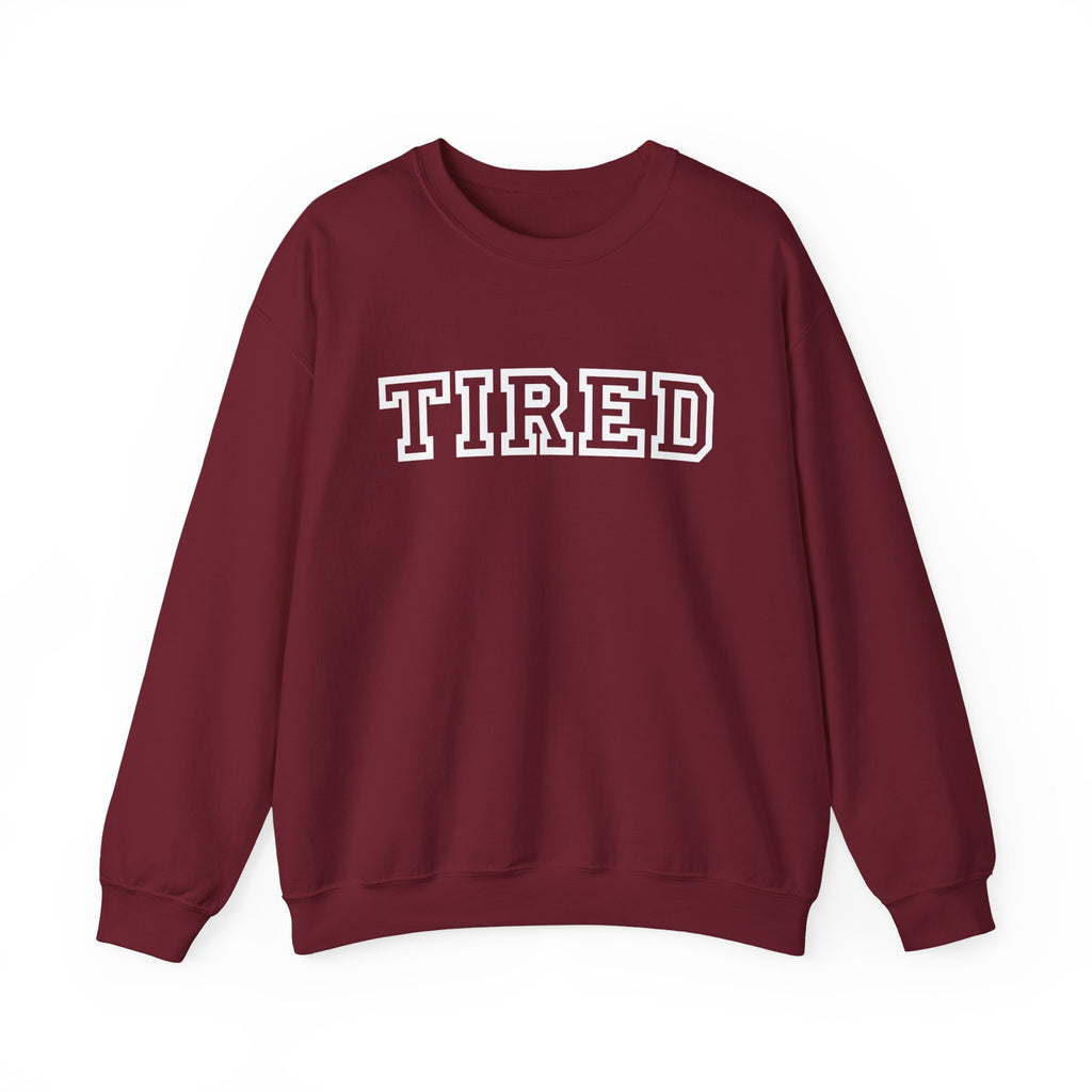Tired Crewneck Sweatshirt — Cozy Graphic Pullover