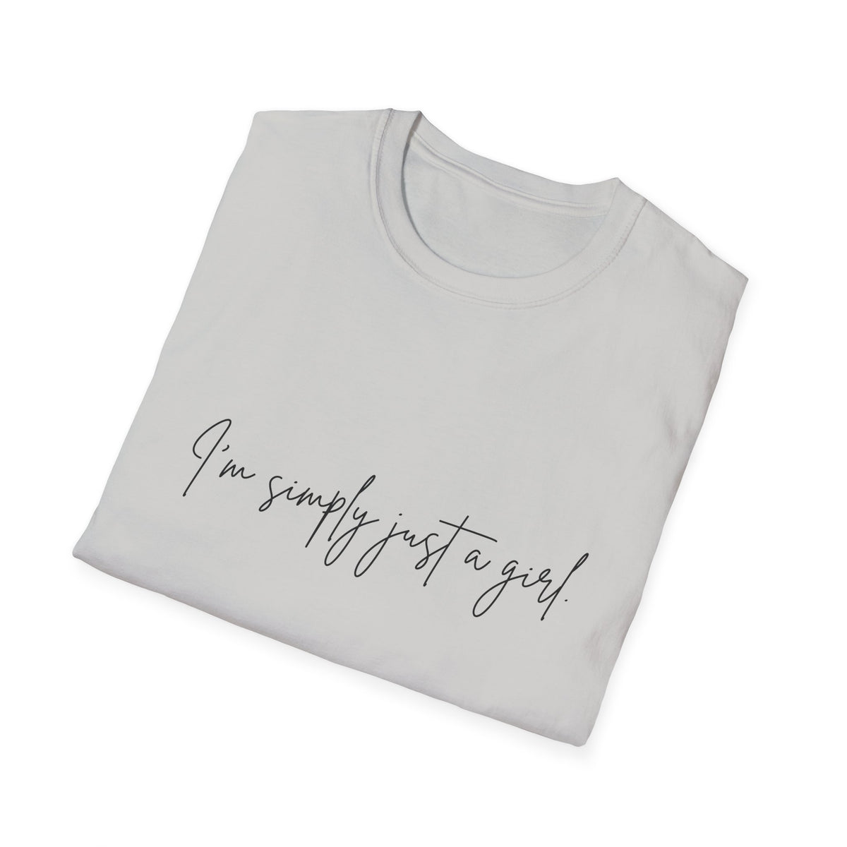 “I’m Simply Just a Girl” T-Shirt