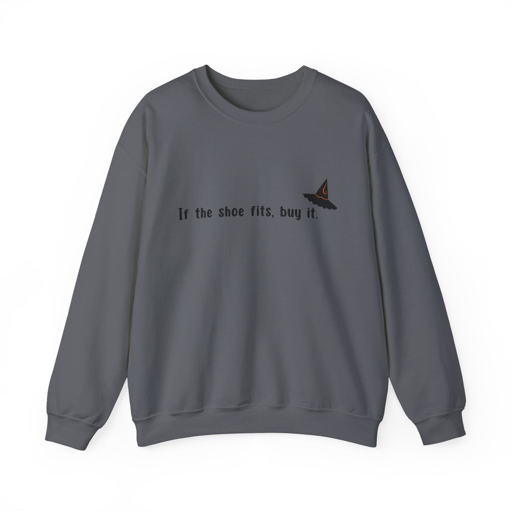 Witchy Quote Crewneck Sweatshirt — "If the shoe fits, buy it."