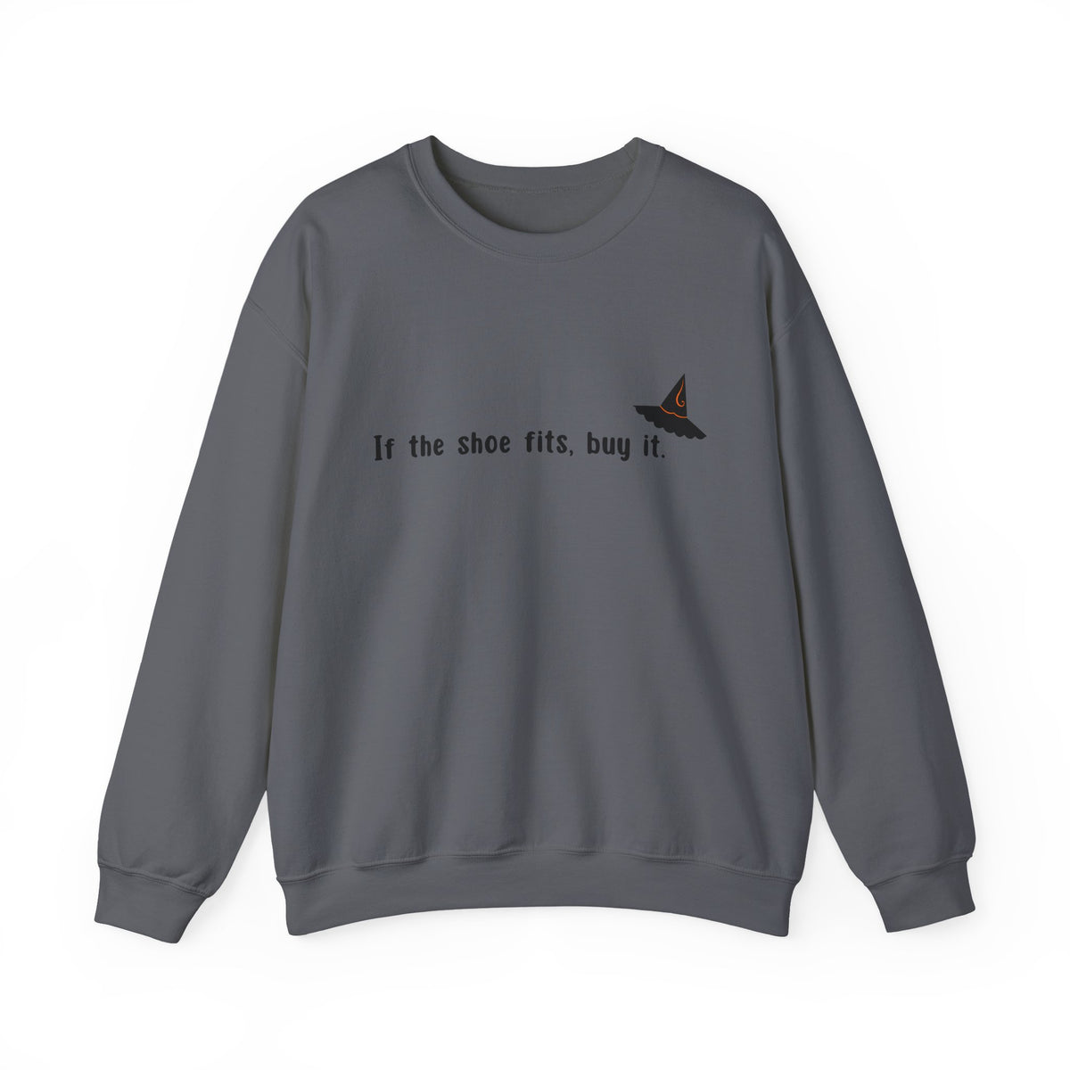 Witchy Quote Crewneck Sweatshirt — "If the shoe fits, buy it."