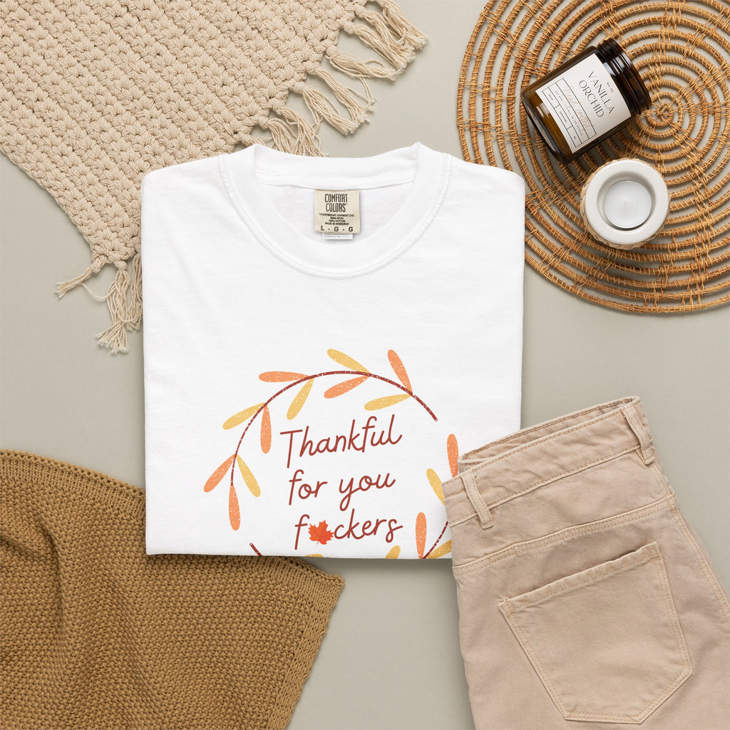 Thankful for Your F—ckers Thanksgiving T-Shirt