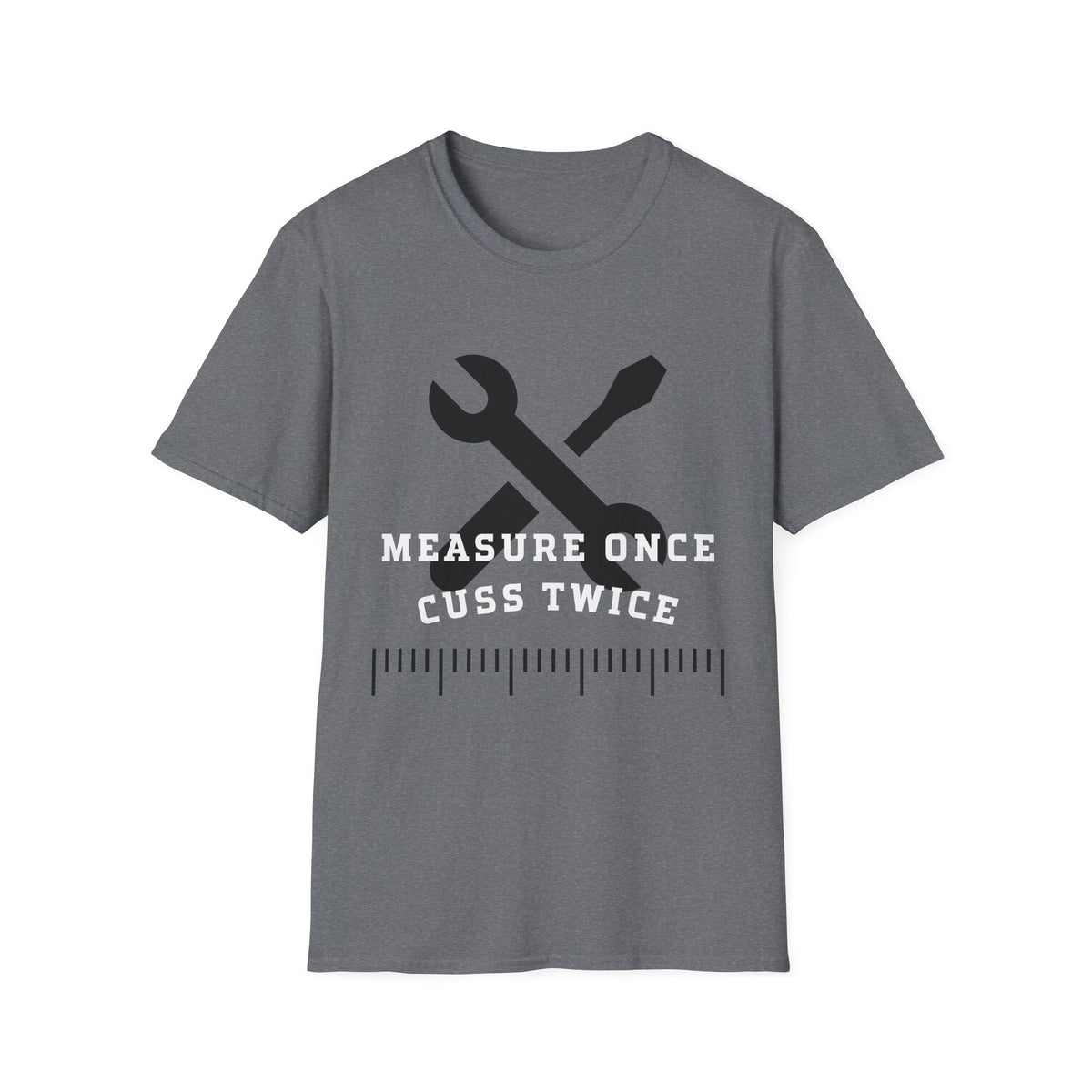 Measure Once Cuss Twice T-Shirt — Funny Carpenter Tool Tee