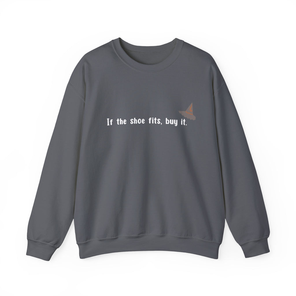 Crewneck Sweatshirt — “If the shoe fits, buy it.” Witch Hat Graphic