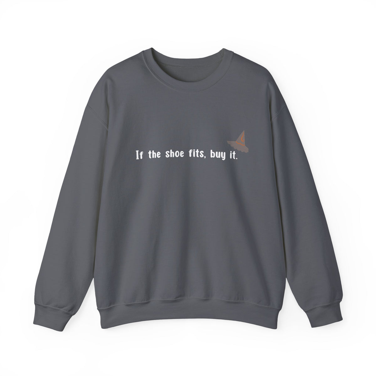 Crewneck Sweatshirt — “If the shoe fits, buy it.” Witch Hat Graphic