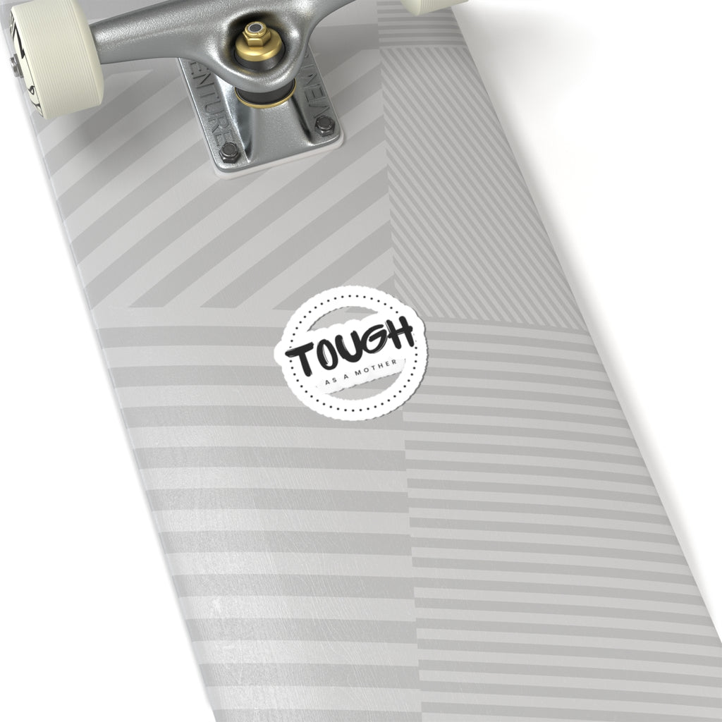 Tough as a Mother Sticker — Round Kiss‑Cut Vinyl Decal for Moms
