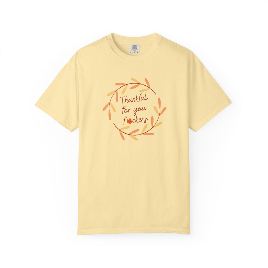 Thankful for Your F—ckers Thanksgiving T-Shirt