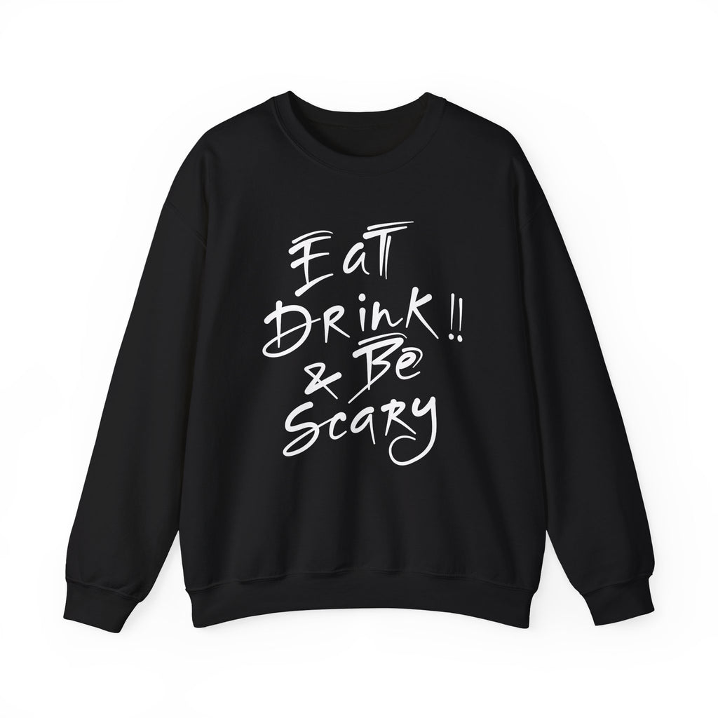 Eat Drink & Be Scary Sweatshirt — Halloween Graphic Crewneck