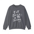 Eat Drink & Be Scary Sweatshirt — Halloween Graphic Crewneck