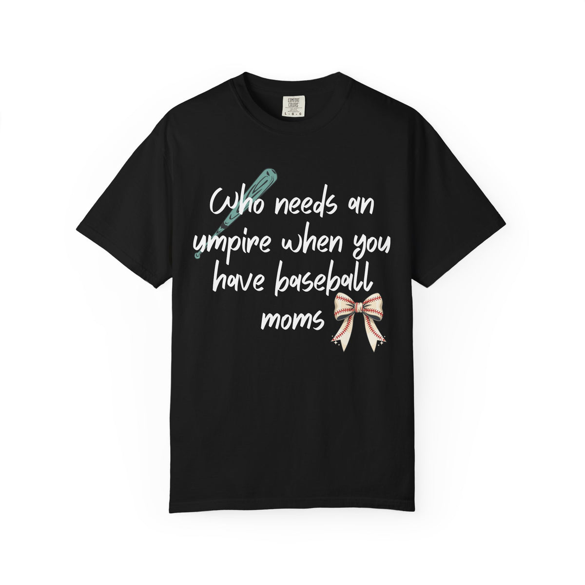 Who Needs an Umpire When You Have Baseball Moms T-Shirt
